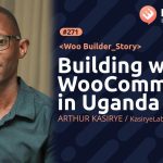 Podcast: Building with WooCommerce in Uganda with Arthur Kasirye